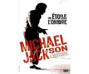 Michael Jackson L'Histoire : Une Etoile Dans L'ombre