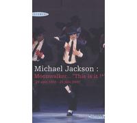 Michael Jackson : Moonwalker, This Is It ! - 29 Août 1958-25 Juin 2009