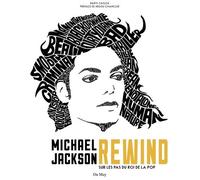 Michael Jackson Rewind - Sur Les Pas Du Roi De La Pop