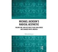 Michael Jackson’s Radical Aesthetic Volume One: How His Early Films Challenged and Changed White America - Willa Stillwater - Routledge - ebook (ePub) - Livre