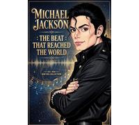 Michael Jackson Story Book: The Beat That Reached the World
