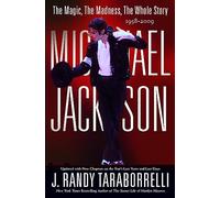 MICHAEL JACKSON:: THE MAGIC, THE MADNESS, THE WHOLE STORY, 1958-2009