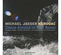 Michael Jaeger Kerouac Dance Around in Your Bones (CD) Album