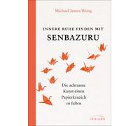 Michael James W Innere Ruhe finden mit Senbazuru: Die achtsame Kunst ein (Relié)