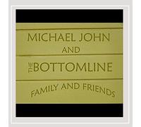 Michael John & the Bottom Line - Family & Friends
