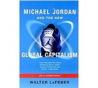 Michael Jordan and the New Global Capitalism Walter Lafeber (Auteur)