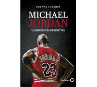Michael Jordan. La biografia definitiva