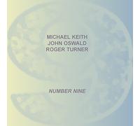 Michael Keith / John Oswald / Roger Turner - Number Nine (2005) [Import]
