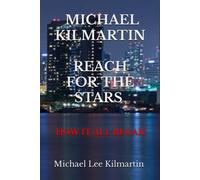 Michael Kilmartin Reach For The Stars: How It All Began