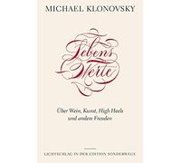 Michael Klonovs Lebenswerte: Über Wein, Kunst, High-Heels und andere Fre (Poche)