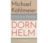 Michael Köhlmeier Dornhelm: Roman einer Biografie (Relié)