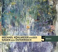 Michael Köhlmeier - Michael Köhlmeier Erzählt Sagen aus Österreich: Kä