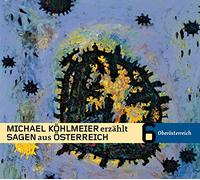 Michael Köhlmeier - Michael Köhlmeier Erzählt Sagen aus Österreich: Ob