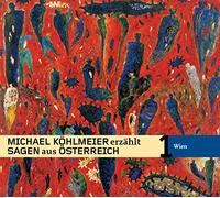 Michael Köhlmeier - Michael Köhlmeier Erzählt Sagen aus Österreich: Wi