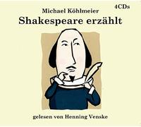 Michael Köhlmeier - Michael Kohlmeier und Henning Venske - SHAKESPEARE ERZÄHLT... - König Lear - Julius Cäsar - Romeo und Julia - Hamlet - Ein Sommernachtstraum - Wie es euch gefällt (Shakespeare-Dramen neu erzählt) [4-CD-SET] AUDIOBOOK