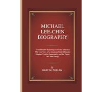 MICHAEL LEE-CHIN BIOGRAPHY: From Humble Beginnings to Global Influence: The True Story of a Jamaican-Born Billionaire Shaping Wealth, Opportunity, and the Future of Clean Energy