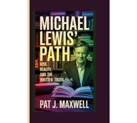 MICHAEL LEWIS’ PATH: Risk, Reality, and the Written Truth