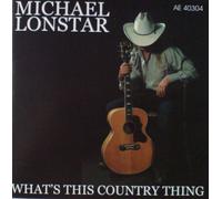 Michael Lonstar - What's This Country Thing [Import]