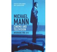 Michael Mann - Cinema and Television: Interviews, 1980-2012