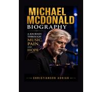 MICHAEL MCDONALD BIOGRAPHY: A Journey Through Music, Pain, and Hope