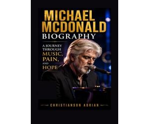 MICHAEL MCDONALD BIOGRAPHY: A Journey Through Music, Pain, and Hope