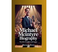 Michael McIntyre Biography: The Life of Laughter and Legacy