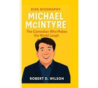MICHAEL MCINTYRE KIDS BIOGRAPHY: The Comedian Who Makes the World Laugh