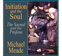 Michael Meade - Initiation Soul Sacred and The Profane