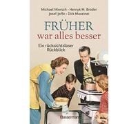 Michael Miersch Früher war alles besser: Ein rücksichtsloser Rückblick a (Relié)