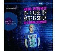 MICHAEL MITTERMEIER - ICH GLAUBE,ICH HATTE ES SCHON DIE CORONA- MP3 CD NEUF