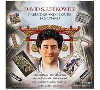 Steven Beck; David Kaplan; Michael Mizrahi; Mika Sasaki; David S. Lefkowitz; Cantor Marcus Feldman - David S. Lefkowitz: Preludes and Fugues