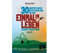 Michael Moll 30 Campertouren in Deutschland, die man einmal im Leben gem (Poche)