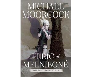 Michael Moorcock - Elric of Melnibone: The Elric Saga Part 1