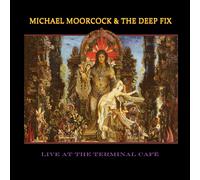 Michael Moorcock & The Deep Fix – Live at The Terminal Café – CD