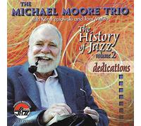 MICHAEL MOORE - The History of Jazz VOL 2: DEDICATIONS