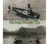 Michael Moore Trio - Bering [Import]