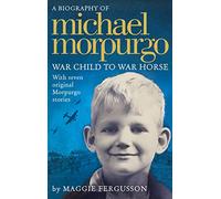 Michael Morpurgo: War Child to War Horse