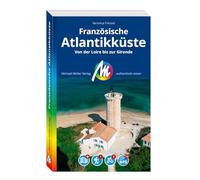 MICHAEL MÜLLER Reiseführer Französische Atlantikküste: Von der Loire bis zur Gironde. 100% authentisch, aktuell und vor Ort recherchiert. Inkl. Faltkarte.