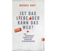 Michael Nast Ist das Liebe, oder kann das weg?: Vom Sonderbaren Verhalte (Poche)