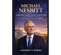 Michael Nesbitt: Leadership, Health, and the Unionist Vision: Leading Change in Northern Ireland