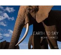 Michael Nichols: Earth To Sky: Among Africa's Elephants, A Species In Crisis