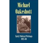 Michael Oakeshott: Early Political Writings 1925-30: Issue 5 : A discussion of some matters preliminary to the study of political philosophy' and 'The philosophical approach to politics Michael Oakesh