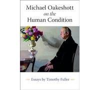 Michael Oakeshott on the Human Condition