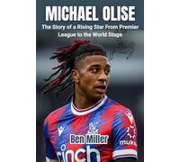 MICHAEL OLISE: The Story of a Rising Star From Premier League to the World Stage