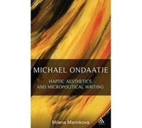 Michael Ondaatje: Haptic Aesthetics and Micropolitical Writing - [Version Originale] Milena Marinkova (Auteur)