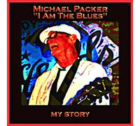 Michael Packer - I Am The Blues - My Story