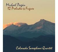 Michael Pagan & Colorado Saxophone Quartet - Twelve Preludes & Fugues [Import]