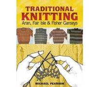 Michael Pearson's Traditional Knitting: Aran, Fair Isle and Fisher Ganseys, New & Expanded Edition (Dover Knitting, Crochet, Tatting, Lace) - [Version Originale] Inconnu (Auteur)