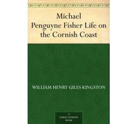 Michael Penguyne; Or, Fisher Life on the Cornish Coast