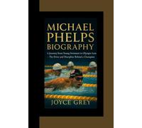 MICHAEL PHELPS BIOGRAPHY: A journey from young swimmer to Olympic icon - the drive and discipline behind a chopion